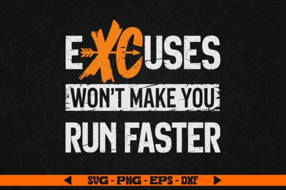 Excuses Won't Make You Run Faster Svg