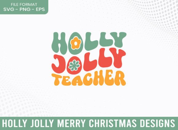 Holly Jolly Teacher Merry Christmas SVG