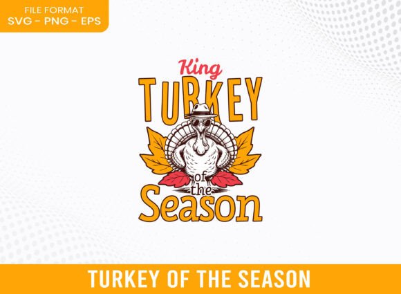 King Turkey of the Fall Season SVG