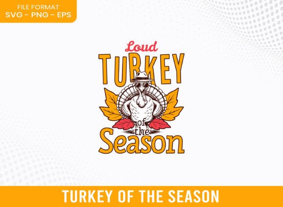 Loud Turkey of the Fall Season SVG