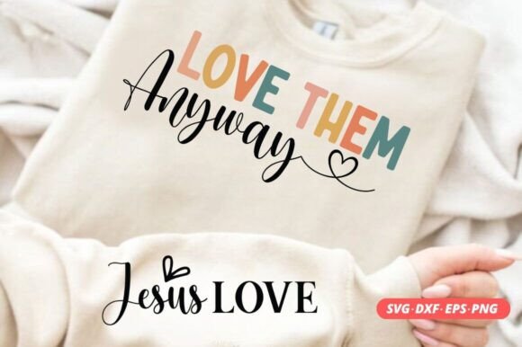 Love Them Anyway-Sleeve SVG